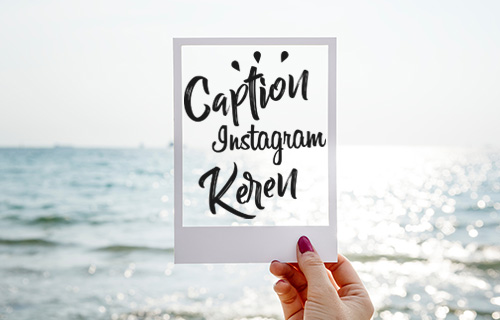 Caption Instagram Pas Untuk Menyampaikan Isi Hati
