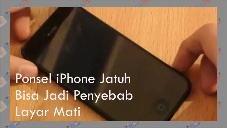 Layar Ponsel iPhone Mati karena Jatuh