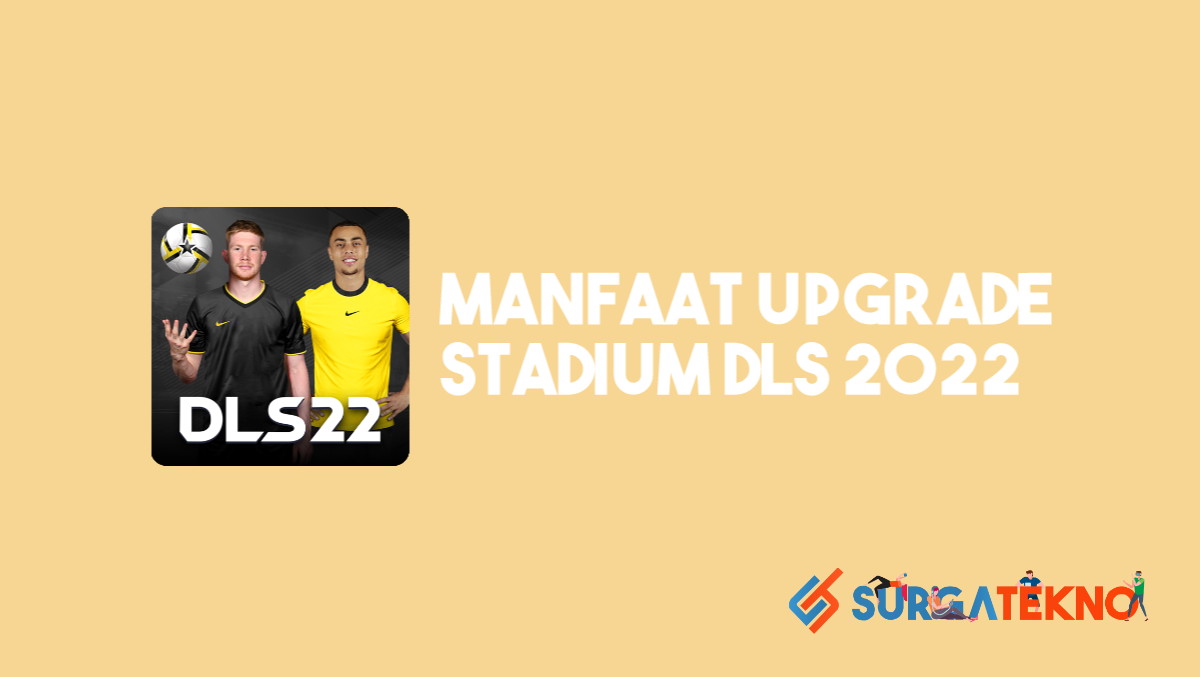 Manfaat Upgrade Stadium DLS 2022