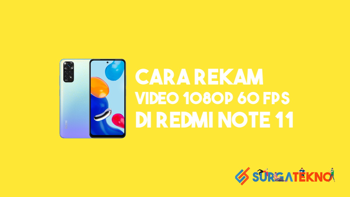 Cara Rekam Video 1080p 60 FPS di Redmi Note 11