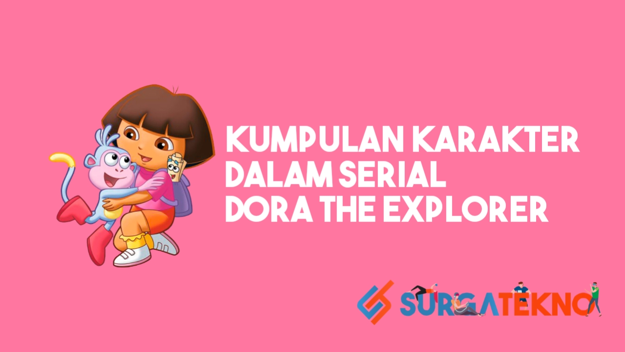 Kumpulan Karakter dalam Serial Dora The Explorer