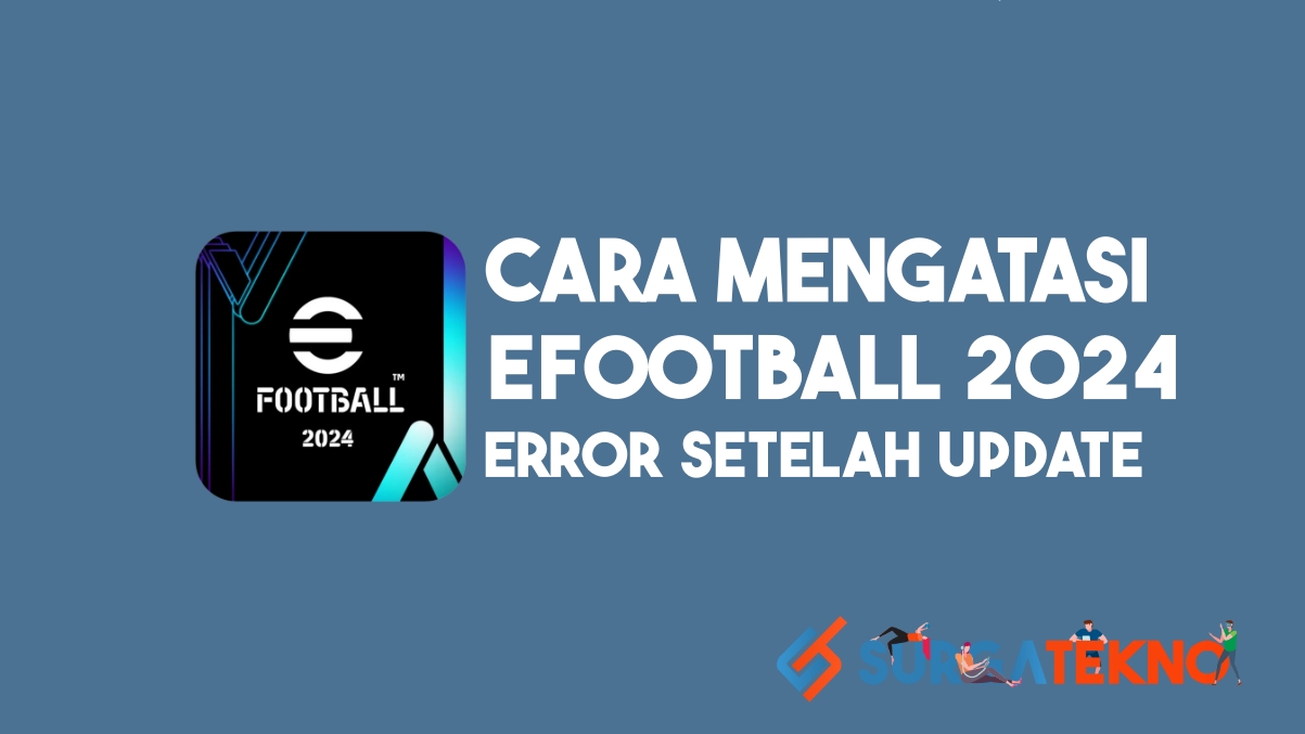 Cara Mengatasi eFootball 2024 Error Setelah Update