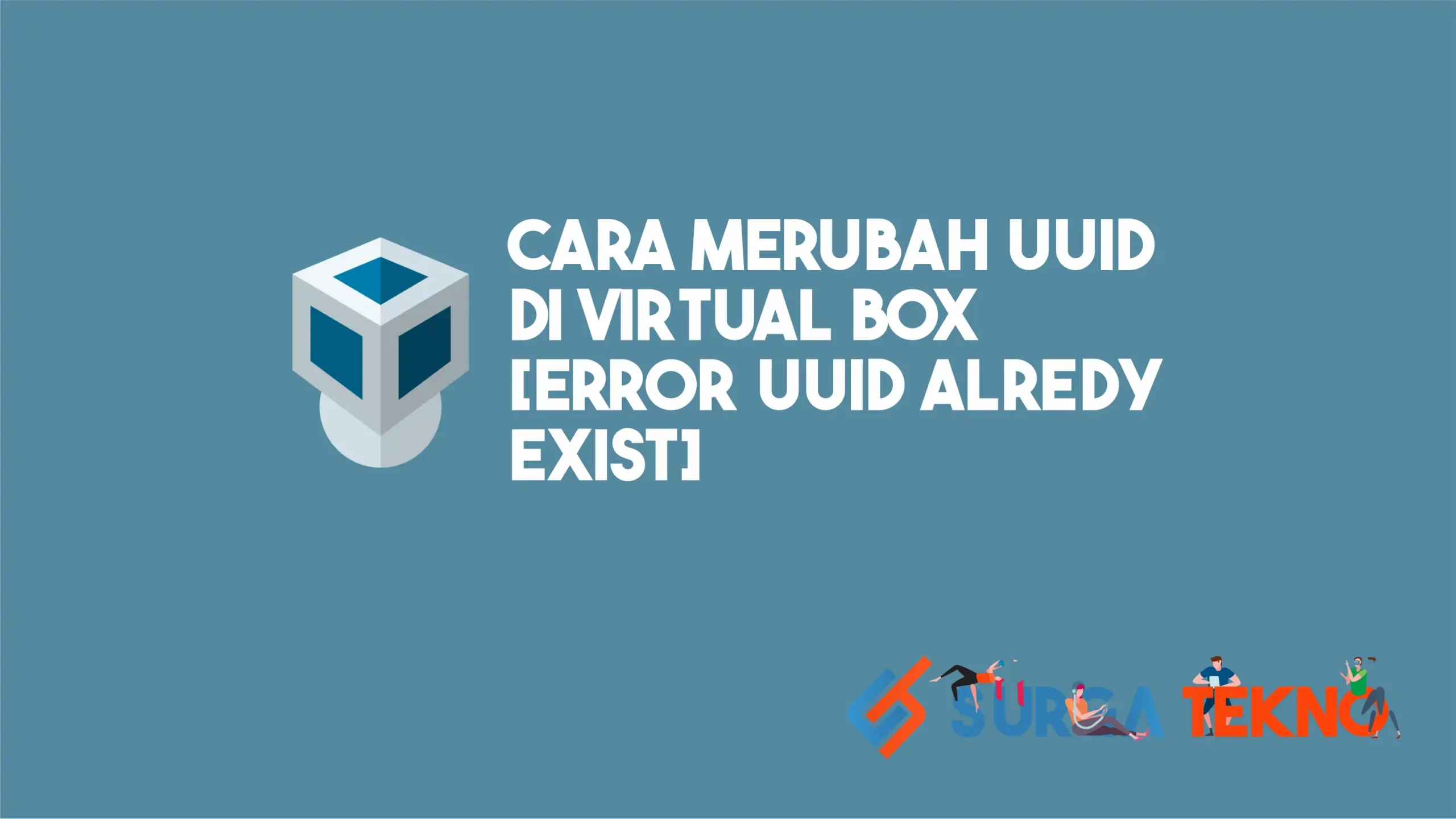 Cara Merubah UUID di Virtual Box [Error UUID Already Exists]