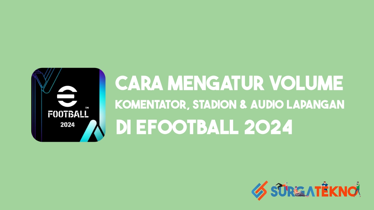 Cara Mengatur Volume Komentator, Stadion dan Audio Lapangan di eFootball 2024