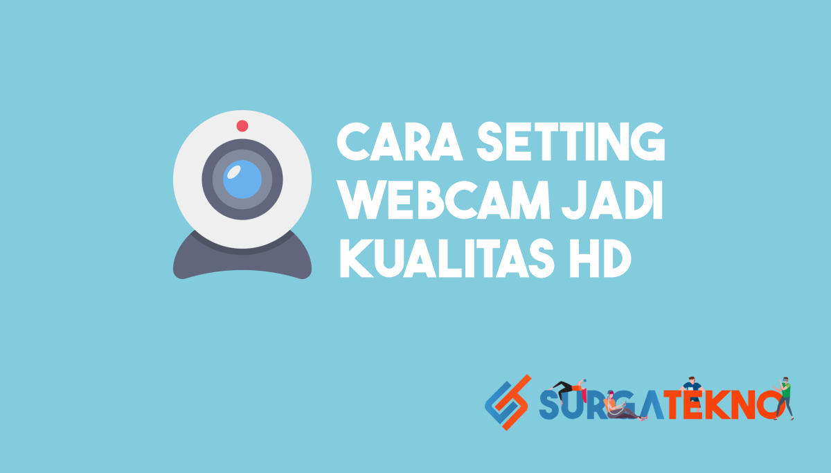 Cara Setting Webcam jadi Kualitas HD