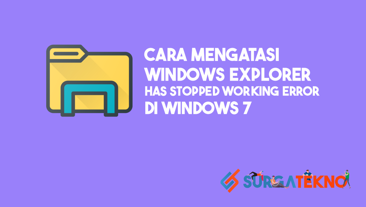 4 Cara Mengatasi Windows Explorer Has Stopped Working Error Di Windows 7